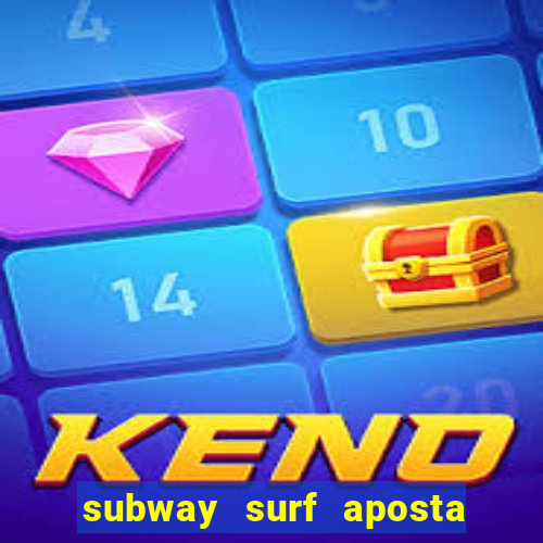 subway surf aposta 1 real